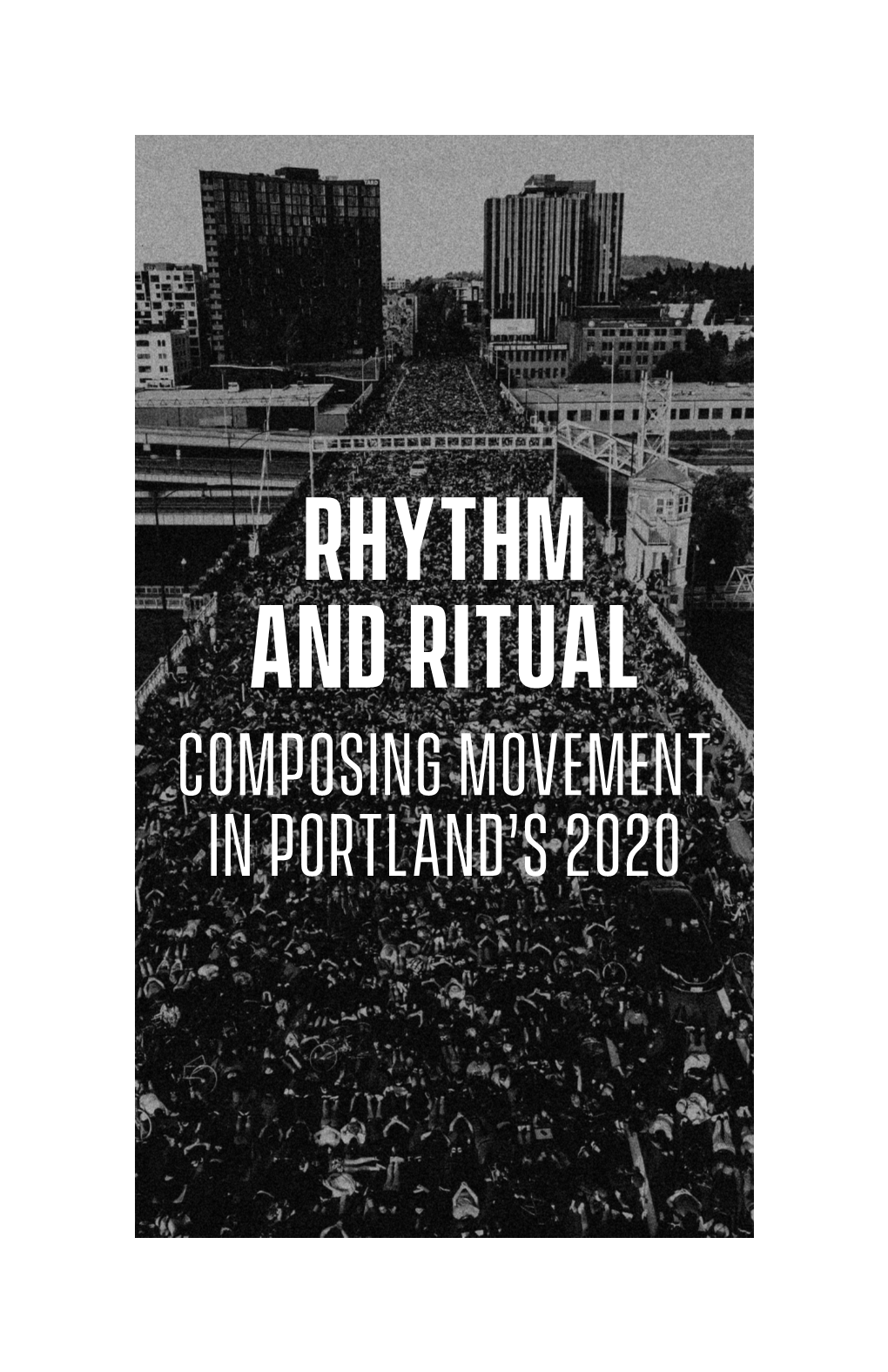 Rhythm and Ritual Composing Movement in Portland’S 2020 Published at Ill Will Editions, October 14 2020