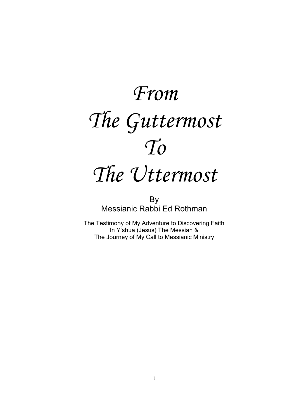 From the Guttermost to the Uttermost