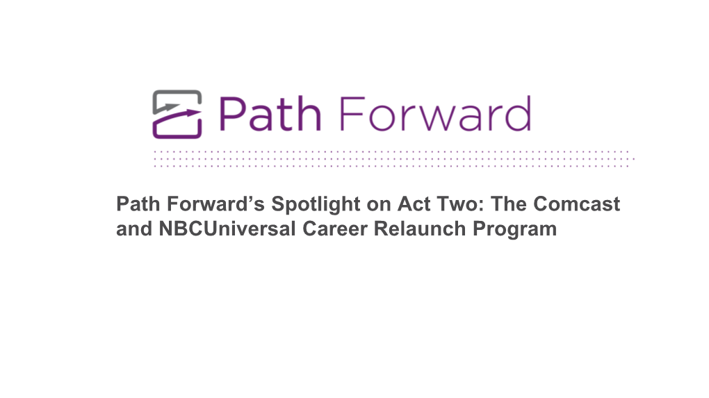 Path Forward's Spotlight on Act Two: the Comcast and Nbcuniversal