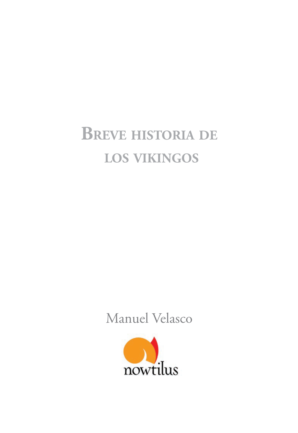BH VIKINGOS.Indd 5 3/29/2012 5:30:32 PM Colección: Breve Historia