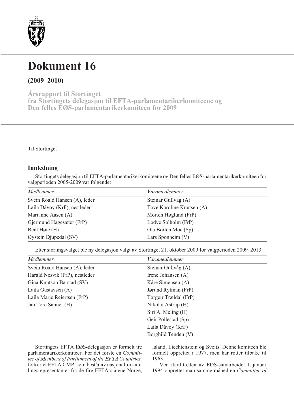 Dokument 16 (2009–2010) Årsrapport Til Stortinget Fra Stortingets Delegasjon Til EFTA-Parlamentarikerkomiteene Og Den Felles EØS-Parlamentarikerkomiteen for 2009