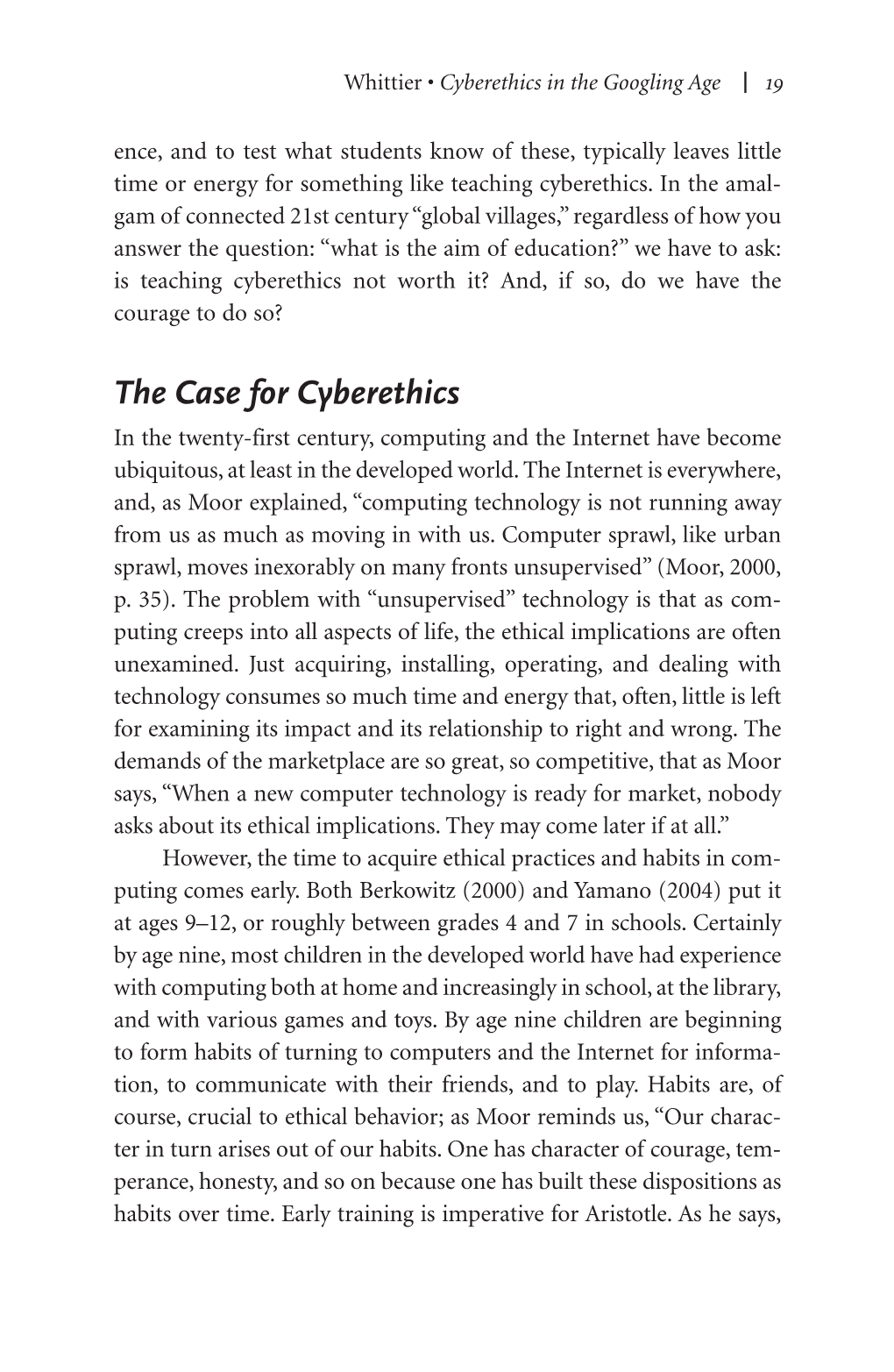 The Case for Cyberethics in the Twenty-First Century, Computing and the Internet Have Become Ubiquitous, at Least in the Developed World