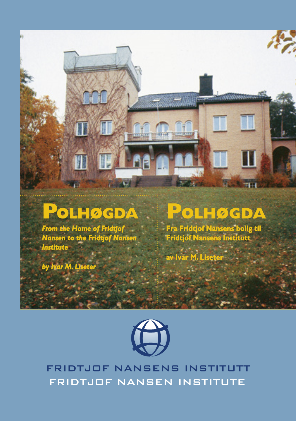 POLHØGDA POLHØGDA from the Home of Fridtjof Fra Fridtjof Nansens Bolig Til Nansen to the Fridtjof Nansen Fridtjof Nansens Institutt Institute Av Ivar M