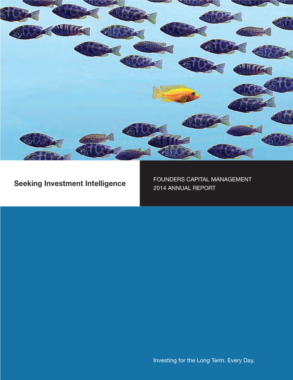 Seeking Investment Intelligence Founders Capital Management, LLC 2014 ANNUAL REPORT 111 Founders Plaza Suite 1500 East Hartford, CT 06108