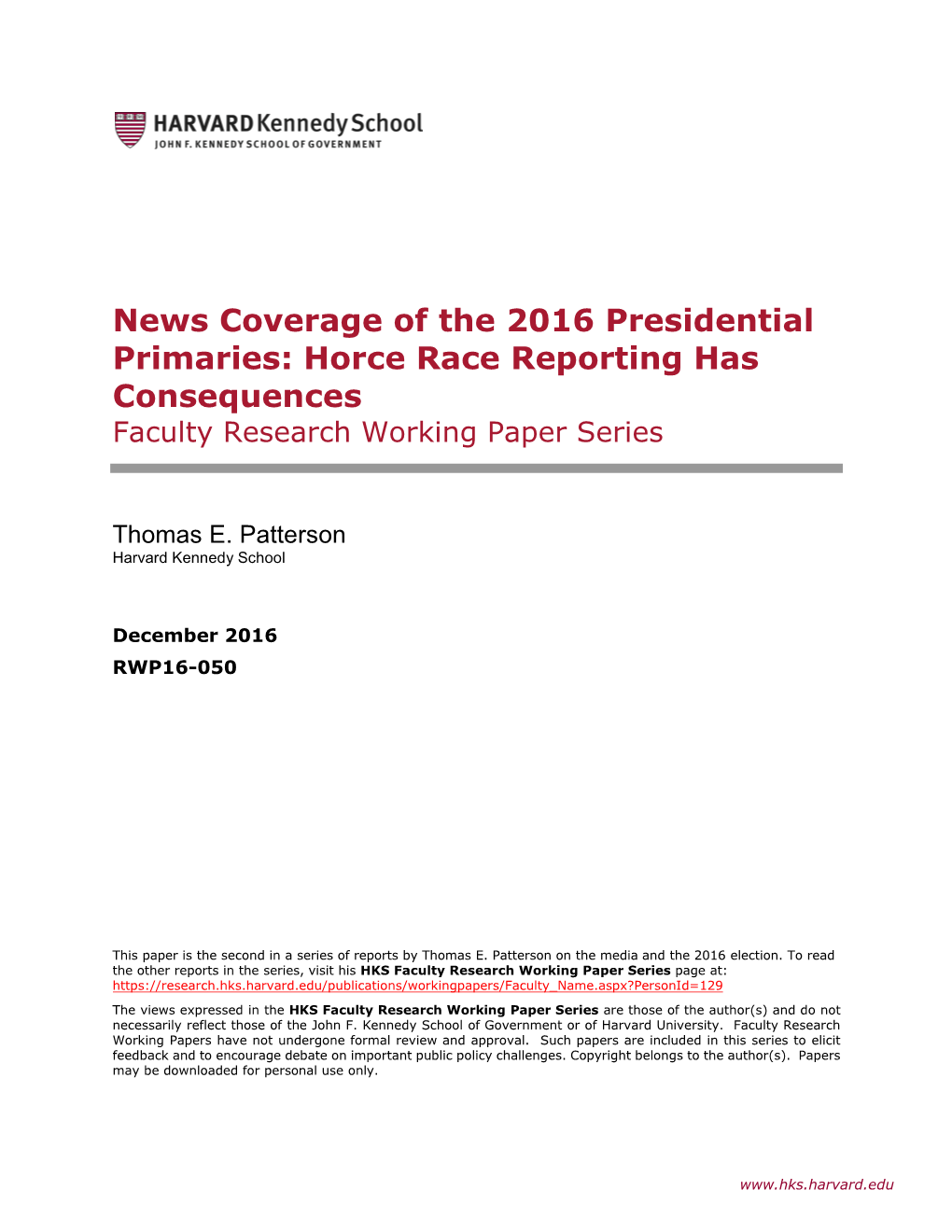 News Coverage of the 2016 Presidential Primaries: Horce Race Reporting Has Consequences Faculty Research Working Paper Series
