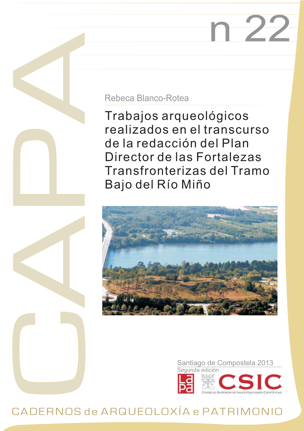 Trabajos Arqueológicos Realizados En El Transcurso De La Redacción Del Plan Director De Las Fortalezas Transfronterizas Del Tramo Bajo Del Río Miño