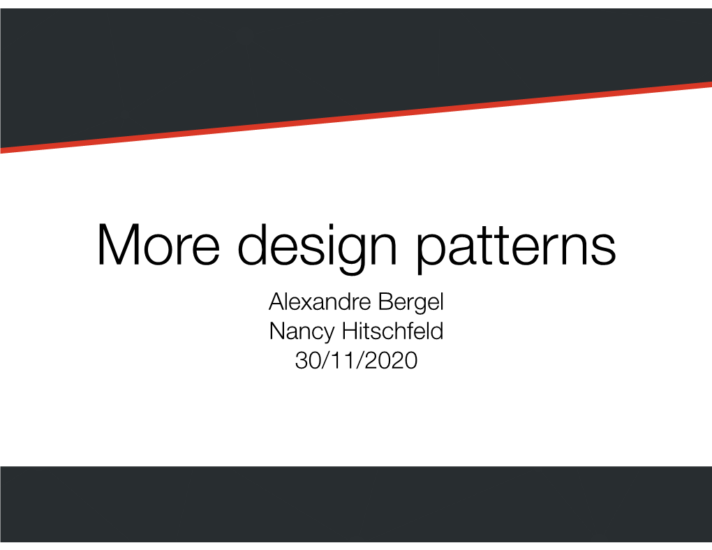 Design Patterns Alexandre Bergel Nancy Hitschfeld 30/11/2020 Roadmap 1.Template 2.Composite 3.Null-Object 4.Factory 5.Singleton 6.Flyweight