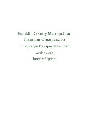 Franklin County Metropolitan Planning Organization Long Range Transportation Plan 2018 - 2043 Interim Update Franklin County Long-Range Transportation Plan