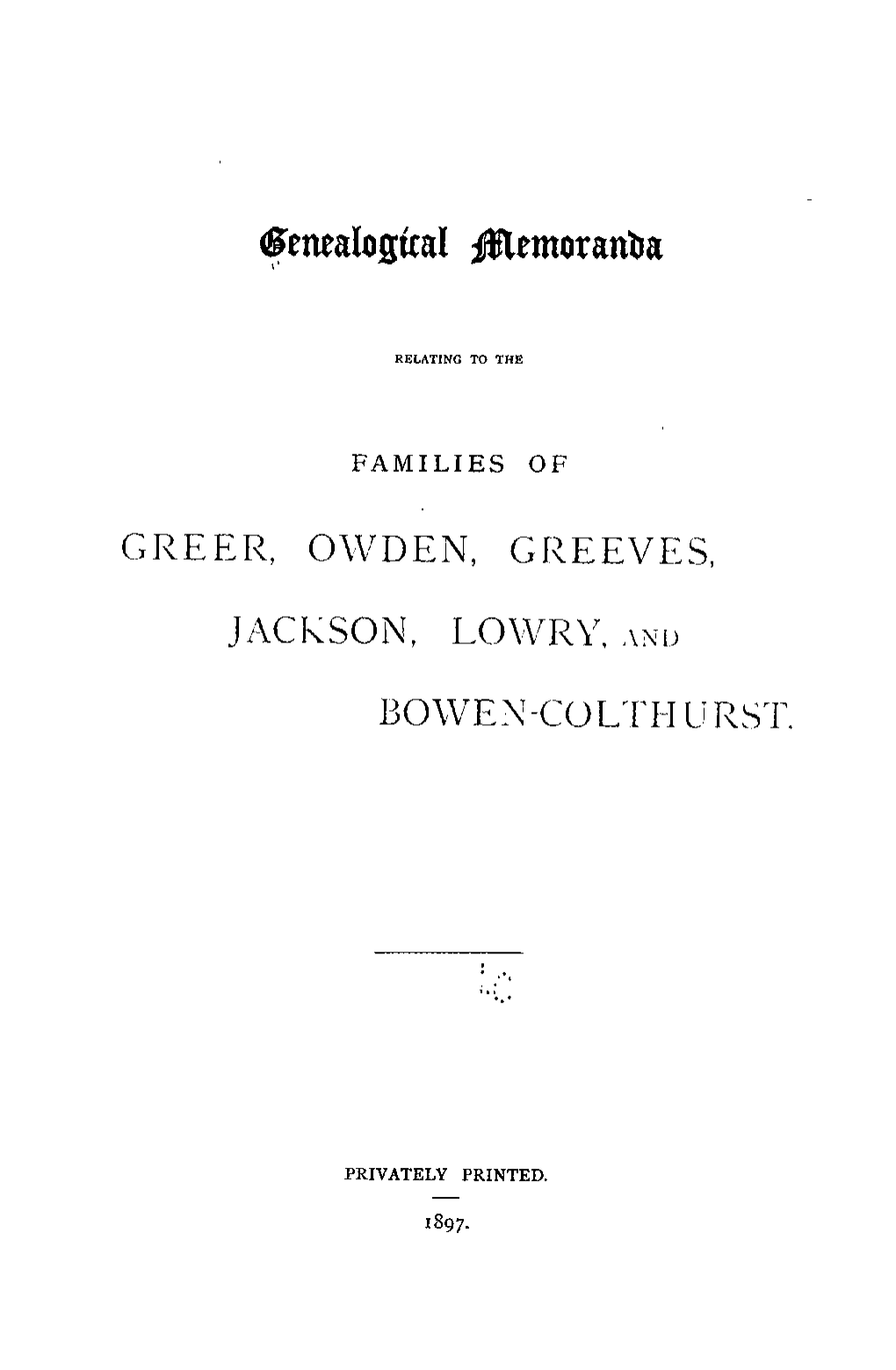 Genealogical Memoranda Relating to the Families of Greer, Owden, Greeves, Jackson, Lowry and Bowen-Colthurst