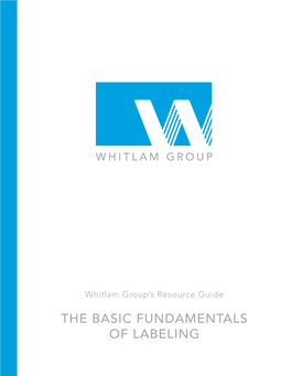 THE BASIC FUNDAMENTALS of LABELING the BASIC FUNDAMENTALS of LABELING — Whitlam Group’S Resource Guide Index