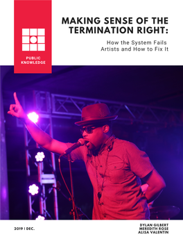 MAKING SENSE of the TERMINATION RIGHT: How the System Fails Artists and How to Fix It