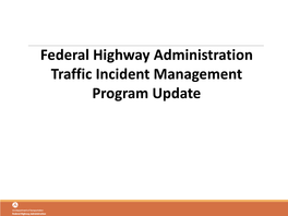 Federal Highway Administration Traffic Incident Management Program Update the Evolving Business Case: Why TIM?