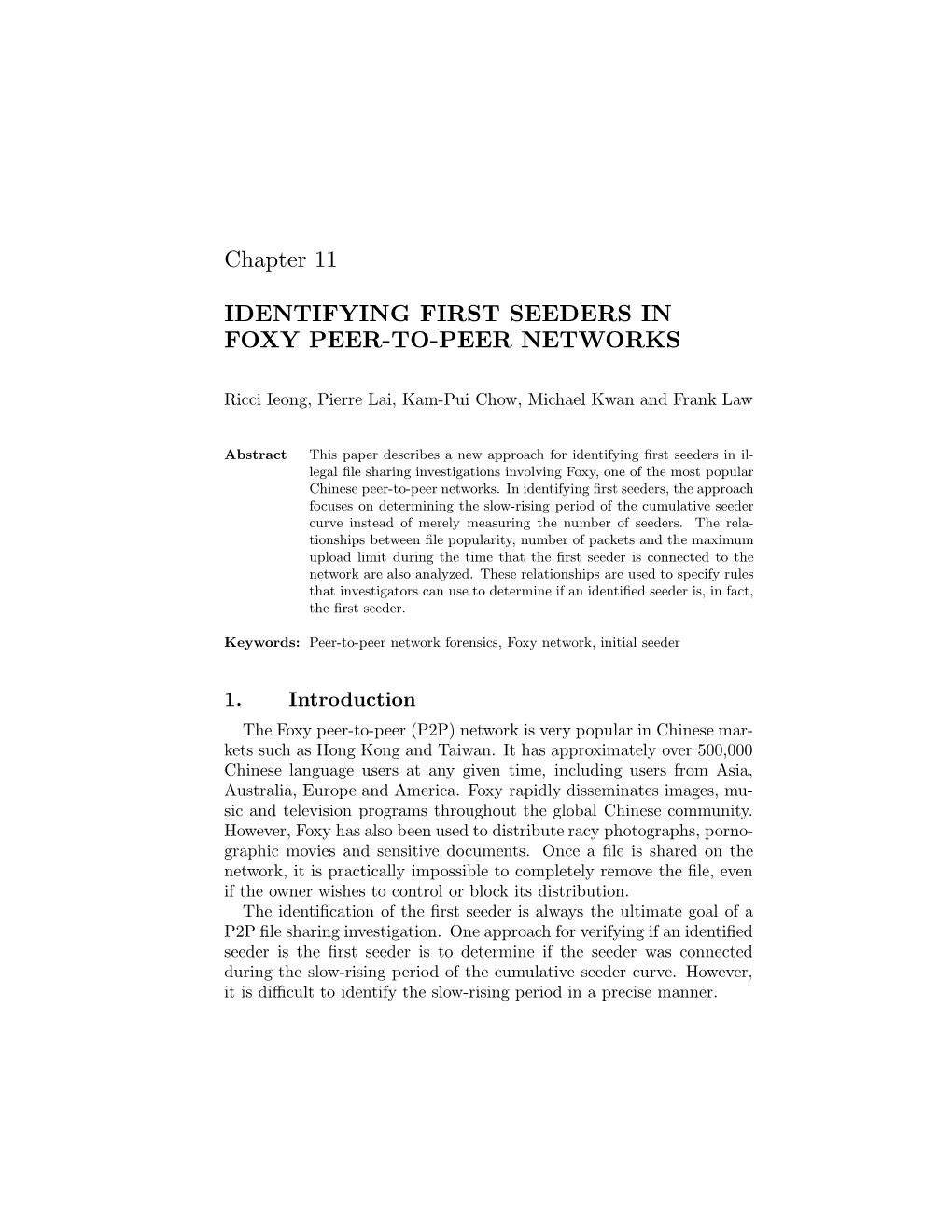 Identifying First Seeders in Foxy Peer-To-Peer Networks