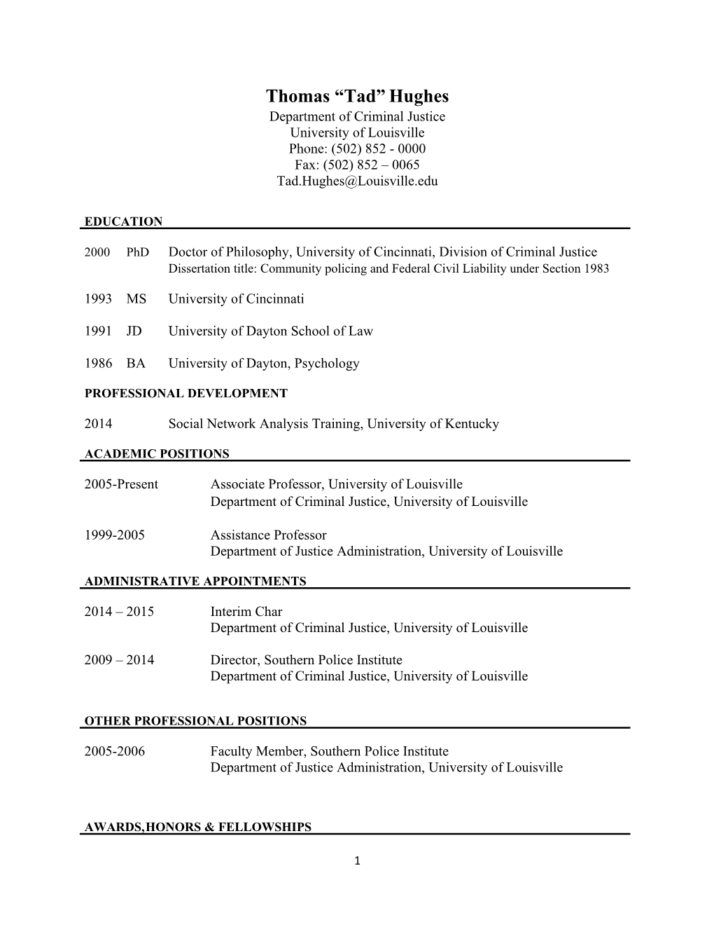 Hughes Department of Criminal Justice University of Louisville Phone: (502) 852 - 0000 Fax: (502) 852 – 0065 Tad.Hughes@Louisville.Edu