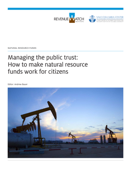 Managing the Public Trust: How to Make Natural Resource Funds Work for Citizens
