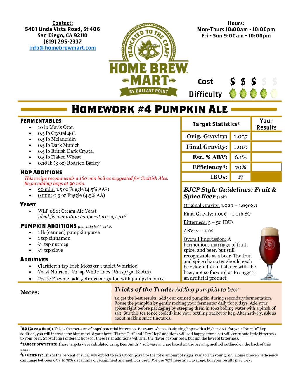 Homework #4 Pumpkin Ale Fermentables Your Target Statistics² • 10 Lb Maris Otter Results • 0.5 Lb Crystal 40L • 0.5 Lb Melanoidin Orig