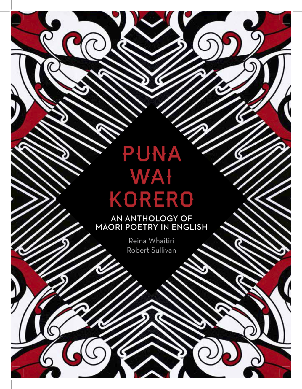 Here in Puna Wai Kōrero Is but Robert Sullivan (Ngāpuhi) and Reina Whaitiri (Kāi Tahu) Are the a Fraction of What Has Been Produced Over the Years