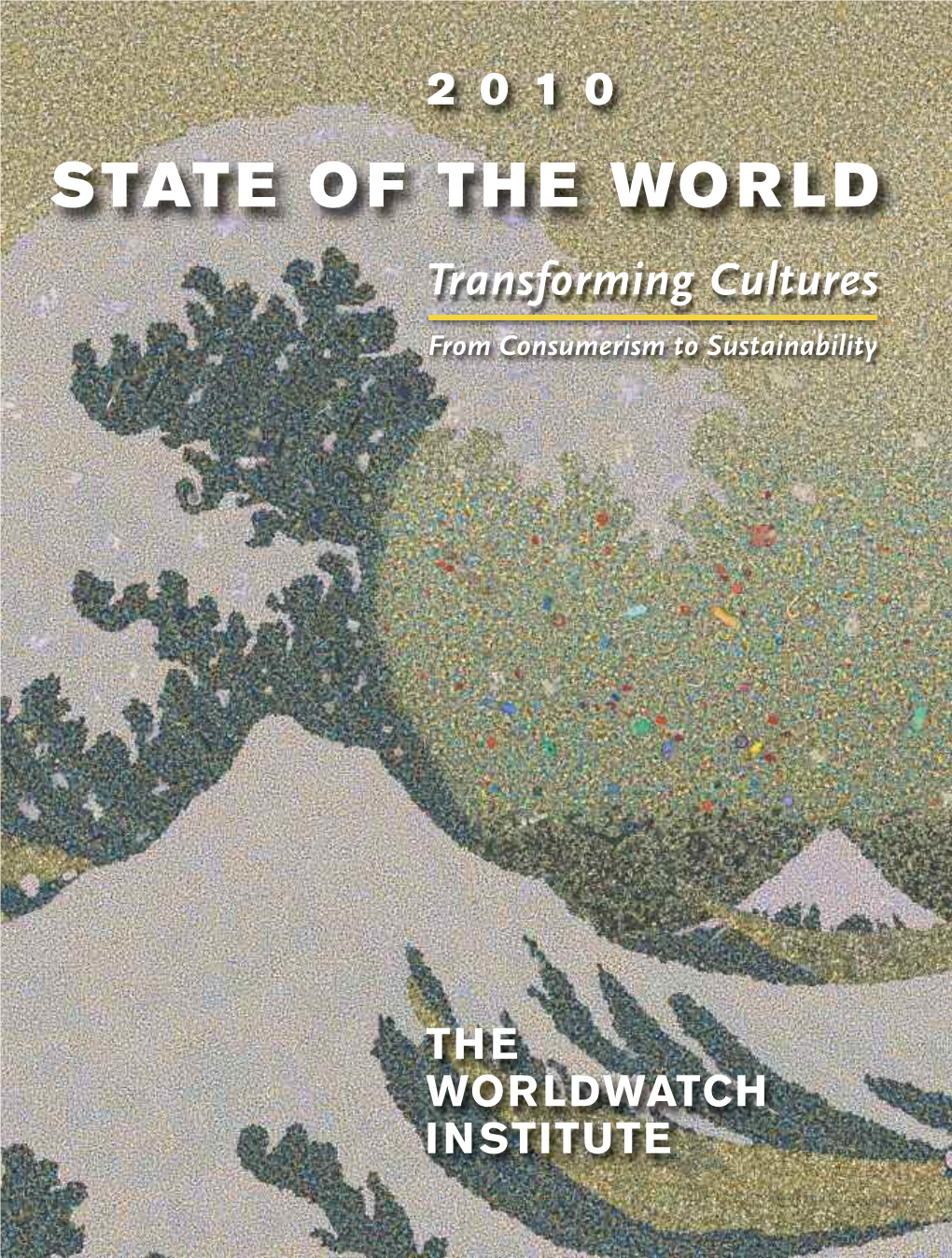 State of the World 2010: “If We Continue to Think of Ourselves Mostly As Consumers, It’S Going to Be Very Hard to Bring Our Environmental Troubles Under Control