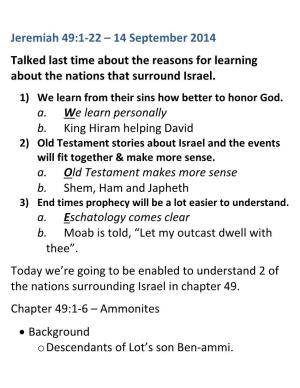 Jeremiah 49:1-22 – 14 September 2014 Talked Last Time About the Reasons for Learning About the Nations That Surround Israel