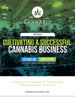 A UNIQUE OPPORTUNITY to BOLSTER YOUR BUSINESS’ SUCCESS 2 Cultivating a Successful Cannabusiness