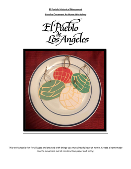 El Pueblo Historical Monument Concha Ornament At-Home Workshop This Workshop Is Fun for All Ages and Created with Things You Ma