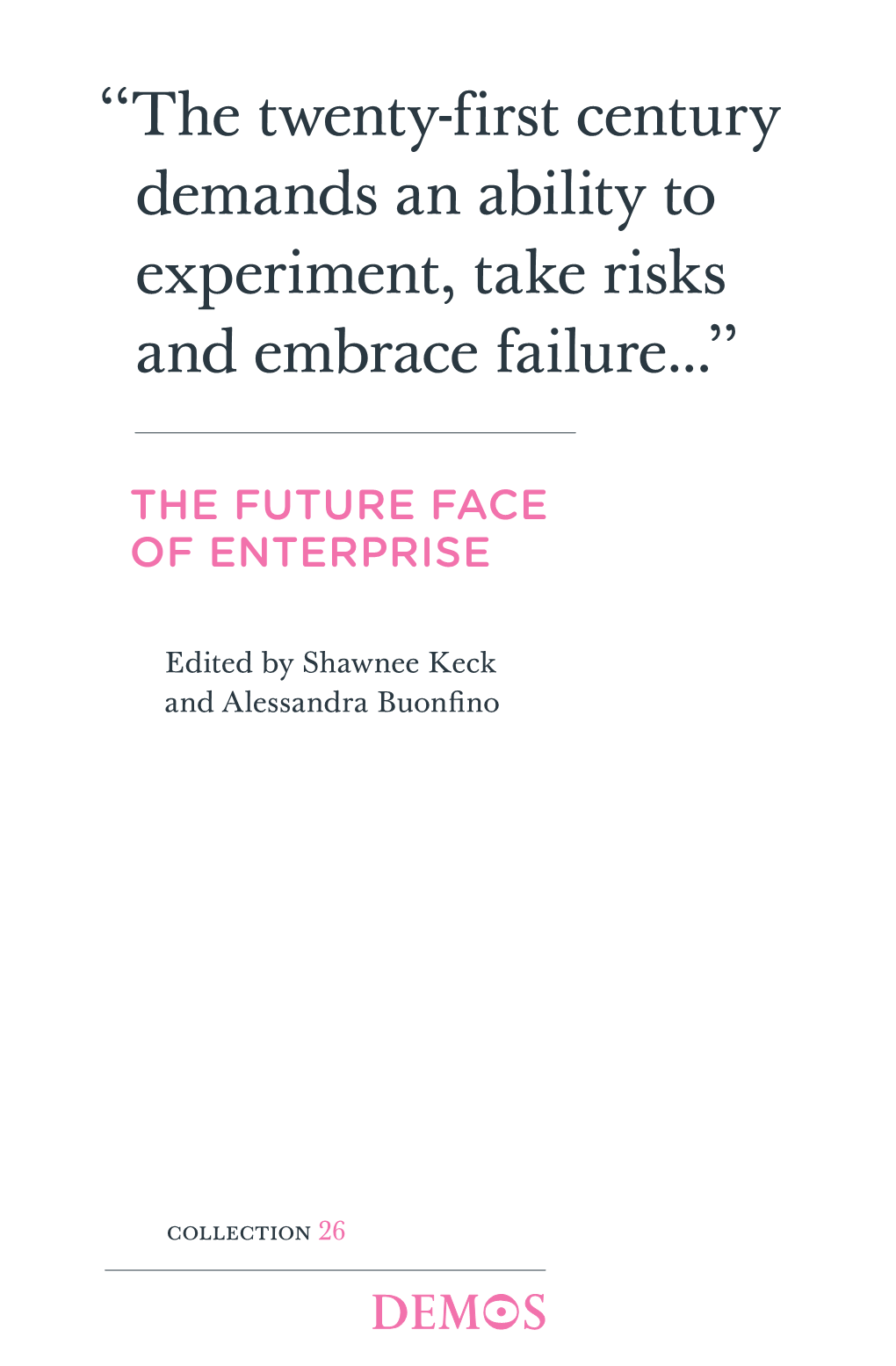 The Twenty-First Century Demands an Ability to Experiment, Take Risks and Embrace Failure...’’