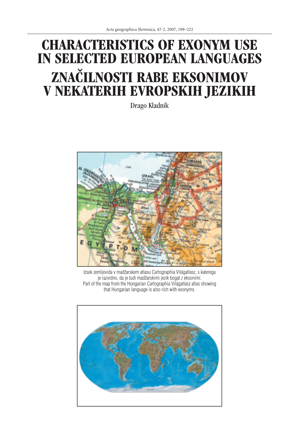 CHARACTERISTICS of EXONYM USE in SELECTED EUROPEAN LANGUAGES ZNA^ILNOSTI RABE EKSONIMOV V NEKATERIH EVROPSKIH JEZIKIH Drago Kladnik