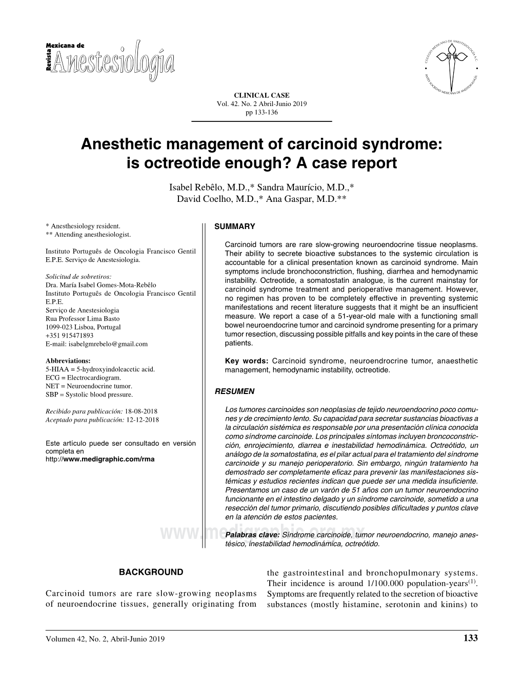 Anesthetic Management of Carcinoid Syndrome: Is Octreotide Enough? a Case Report Isabel Rebêlo, M.D.,* Sandra Maurício, M.D.,* David Coelho, M.D.,* Ana Gaspar, M.D.**