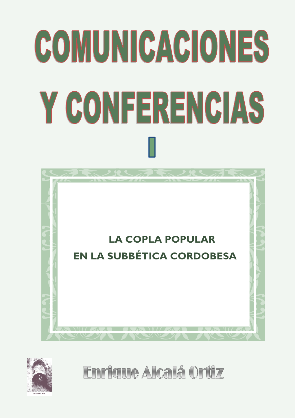 LA COPLA POPULAR EN LA SUBBÉTICA CORDOBESA LA COPLA POPULAR EN LA SUBBÉTICA CORDOBESA Enrique Alcalá Ortiz