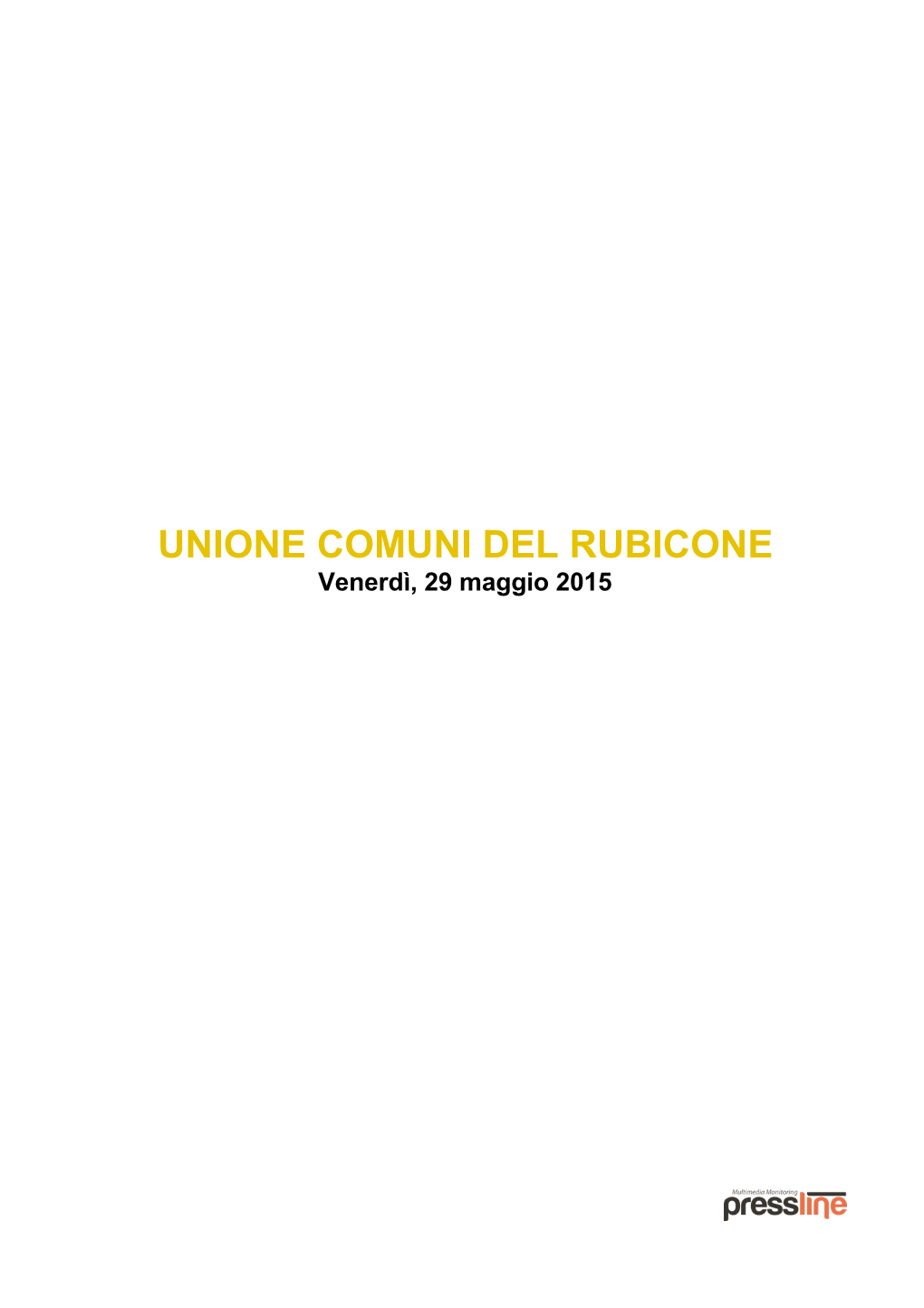 UNIONE COMUNI DEL RUBICONE Venerdì, 29 Maggio 2015 UNIONE COMUNI DEL RUBICONE Venerdì, 29 Maggio 2015