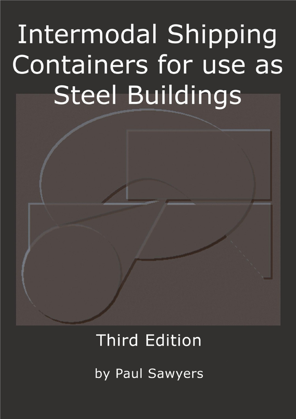 Intermodal Shipping Containers for Use As Steel Buildings (Third Edition)