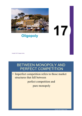 Oligopoly BETWEEN MONOPOLY and PERFECT COMPETITION