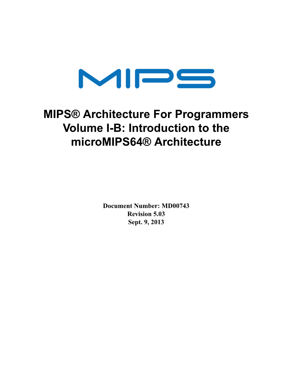 MIPS® Architecture for Programmers Volume I-B: Introduction to the Micromips64® Architecture, Revision 5.03