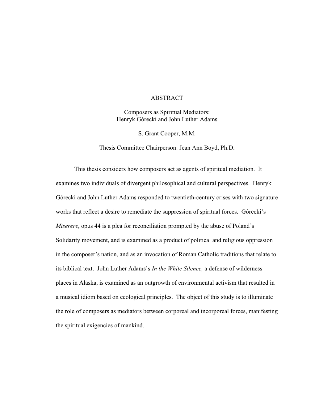 ABSTRACT Composers As Spiritual Mediators: Henryk Górecki and John Luther Adams S. Grant Cooper, M.M. Thesis Committee Chairpe