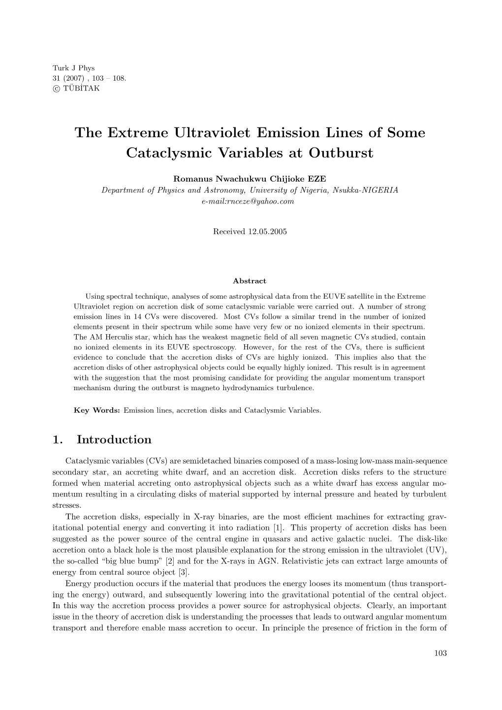 The Extreme Ultraviolet Emission Lines of Some Cataclysmic Variables at Outburst