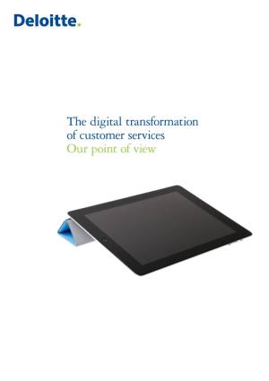 The Digital Transformation of Customer Services Our Point of View