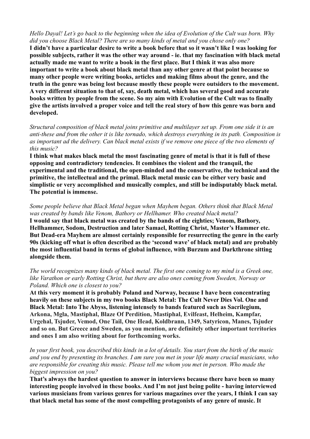 Hello Dayal! Let's Go Back to the Beginning When the Idea of Evolution of the Cult Was Born. Why Did You Choose Black Metal?