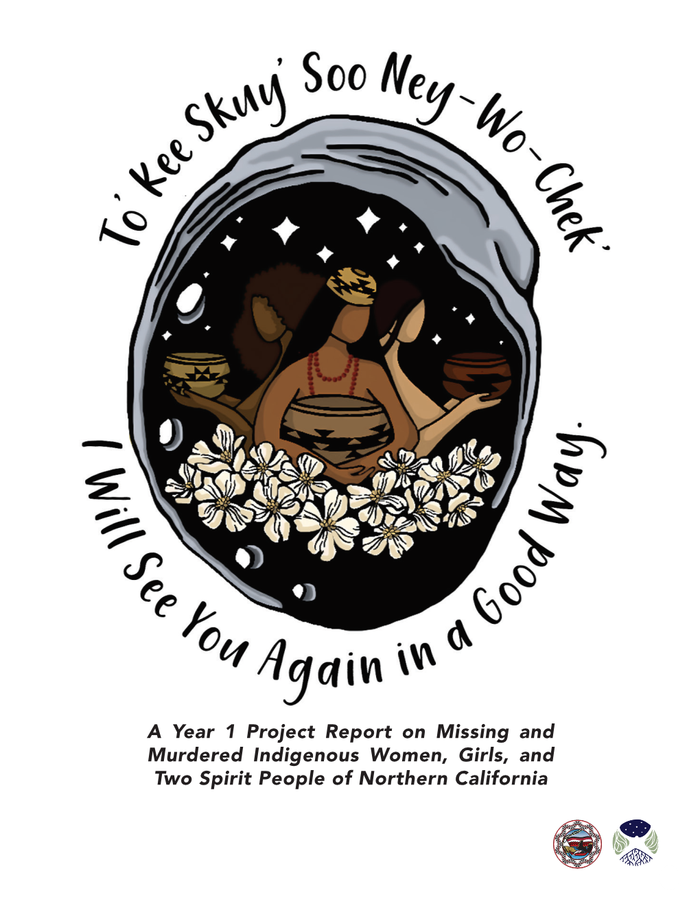 A Year 1 Project Report on Missing and Murdered Indigenous Women, Girls, and Two Spirit People of Northern California