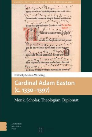 Cardinal Adam Easton (C.1330–1397) Church, Faith and Culture in the Medieval West
