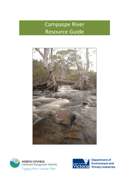 Campaspe River Resource Guide Provides Easy Access to Information, the History and Relevant Natural Resource Management Publications Relating to the Campaspe River