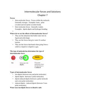 Intermolecular Forces and Solutions Chapter 7 Forces • Intra-Molecular Forces: Forces Within the Molecule