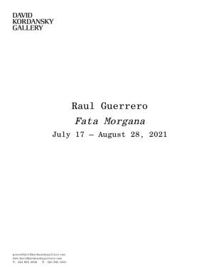 Raul Guerrero Fata Morgana July 17 – August 28, 2021