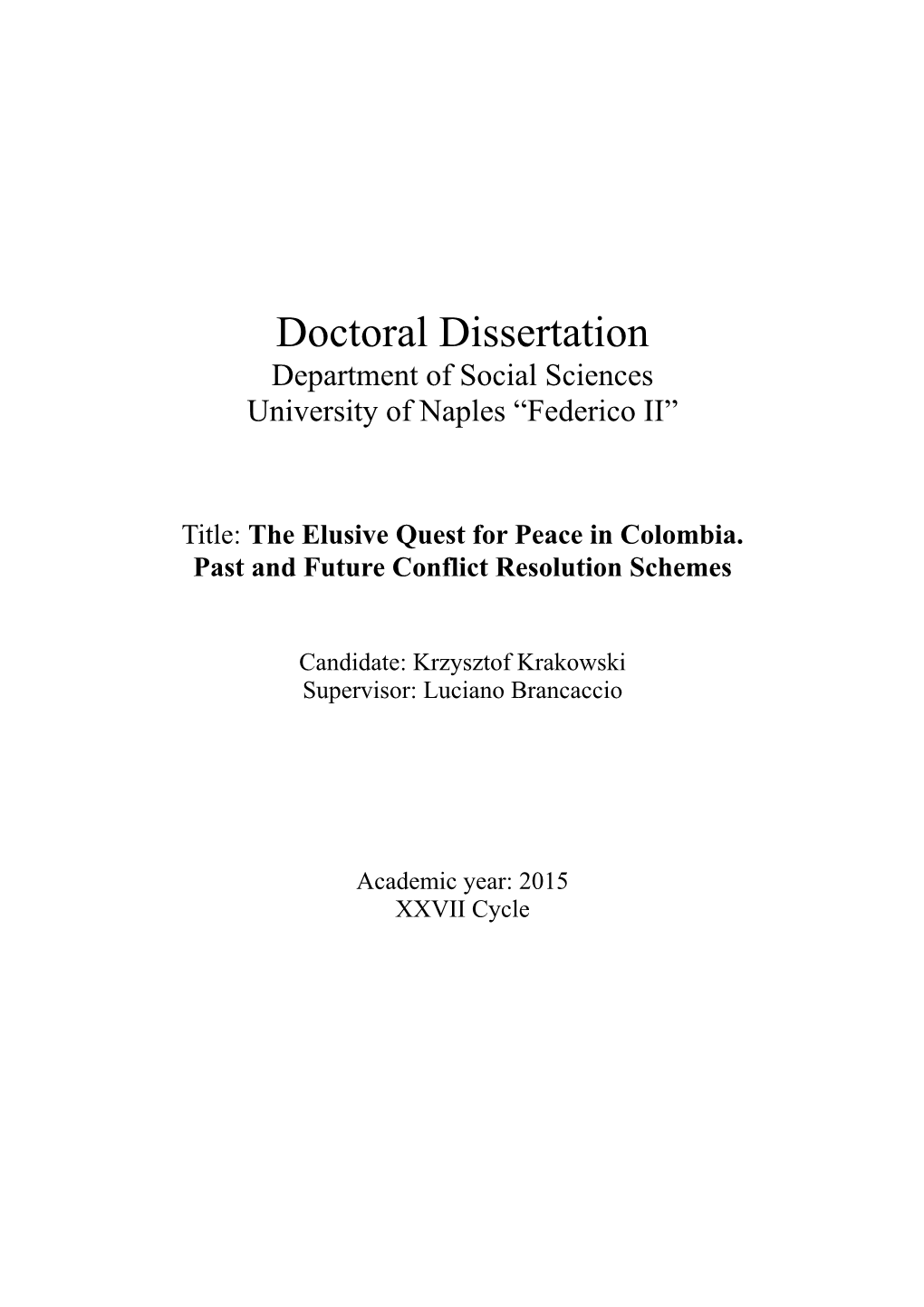 Doctoral Dissertation Department of Social Sciences University of Naples “Federico II” ! ! Title: the Elusive Quest for Peace in Colombia