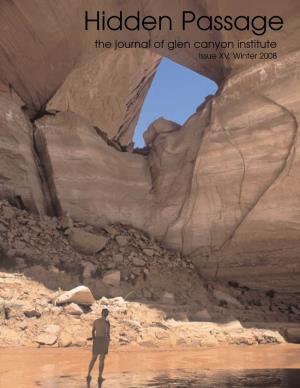 Hidden Passage the Journal of Glen Canyon Institute Issue XV, Winter 2008