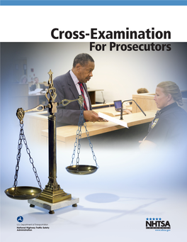 Cross-Examination for Prosecutors the National Traffic Law Center Is a Program of the National District Attorneys Association