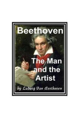 Beethoven – the Man and the Artist