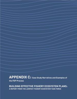 BUILDING EFFECTIVE FISHERY ECOSYSTEM PLANS: a REPORT from the LENFEST FISHERY ECOSYSTEM TASK FORCE Appendix C: Case Study Narratives and Examples of the FEP Process