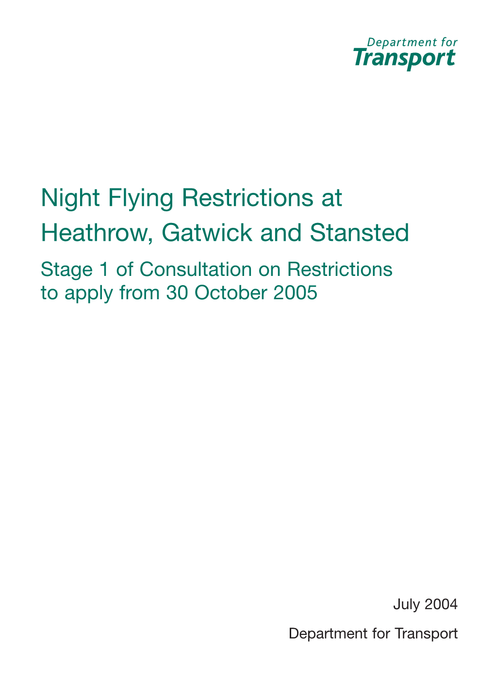 Night Flying Restrictions at Heathrow, Gatwick and Stansted Stage 1 of Consultation on Restrictions to Apply from 30 October 2005