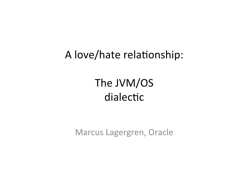 A Love/Hate Relaionship: the JVM/OS Dialecic