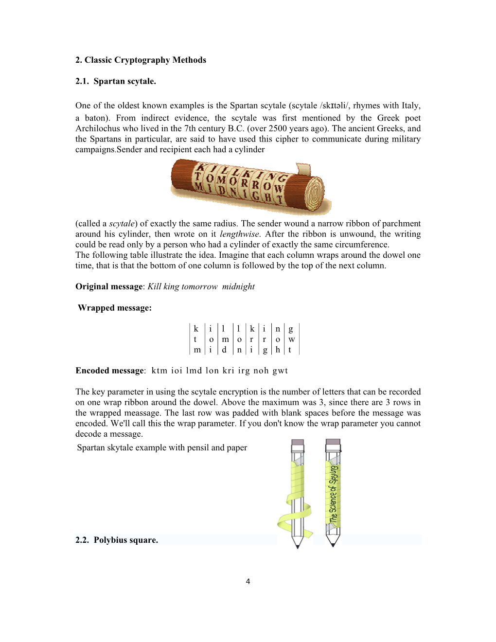 2. Classic Cryptography Methods 2.1. Spartan Scytale. One of the Oldest Known Examples Is the Spartan Scytale (Scytale /Skɪtəl